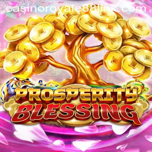 Explore the Exciting World of ProsperityBlessing with CasinoRoyale88